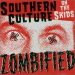 Southern Culture on the Skids – Zombified